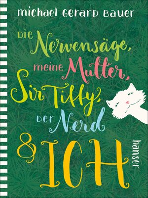 cover image of Die Nervensäge, meine Mutter, Sir Tiffy, der Nerd & ich